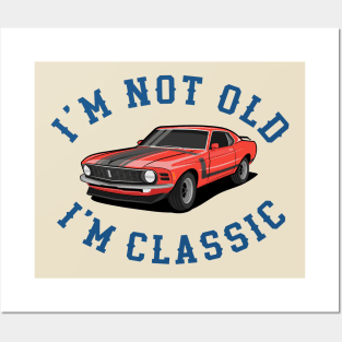 Im Not Old Im Classic Posters and Art